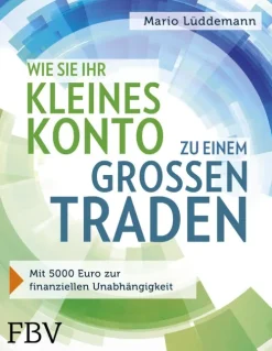 Finanzbuch Verlag Geld & Finanzen-Wie Sie Ihr kleines Konto zu einem großen traden