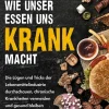 Münchner Verlagsgruppe Gesunde Ernährung*Wie unser Essen uns krank macht