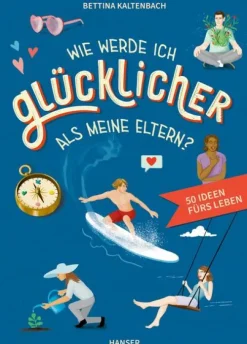 Carl Hanser Verlag Sachbücher*Wie werde ich glücklicher als meine Eltern?