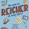 Carl Hanser Verlag Sachbücher*Wie werde ich reicher als meine Eltern?
