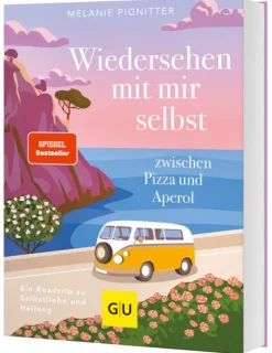 Graefe und Unzer Verlag Lebensratgeber*Wiedersehen mit mir selbst zwischen Pizza und Aperol