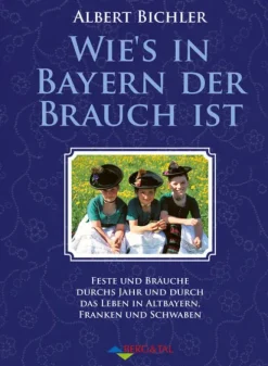 Berg & Tal Ethnologie*Wie's in Bayern der Brauch ist