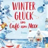 Ullstein Taschenbuchvlg. Auszeit Vom Alltag*Winterglück im Café am Meer