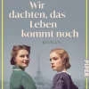 Piper ebooks Liebesromane|Historische Romane*Wir dachten, das Leben kommt noch