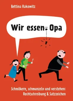 Bassermann, Edition Sprachwissenschaften-Wir essen Opa. Schmökern, schmunzeln und verstehen: Rechtschreibung & Satzzeichen