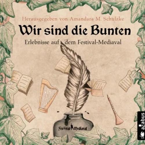 Acabus Romane·Kurzgeschichten & Anthologien-Wir sind die Bunten. Erlebnisse auf dem Festival-Mediaval, Audio-CD, MP3