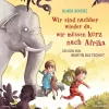 Silberfisch Kinder- & Jugendbücher·Erstlesebücher*Wir sind nachher wieder da, wir müssen kurz nach Afrika