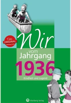 Wartberg Verlag Nach Zielgruppen|Geburtstag*Wir vom Jahrgang 1936 - Kindheit und Jugend