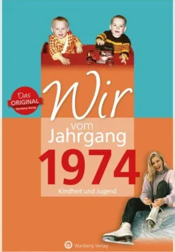 Wartberg Verlag Geburtstag-Wir vom Jahrgang 1974 - Kindheit und Jugend