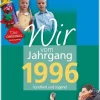 Wir vom Jahrgang 1996 - Kindheit und Jugend*Wartberg Verlag