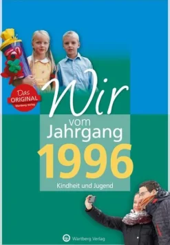 Wir vom Jahrgang 1996 - Kindheit und Jugend*Wartberg Verlag