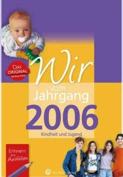 Wir vom Jahrgang 2006 - Kindheit und Jugend*Wartberg Verlag New