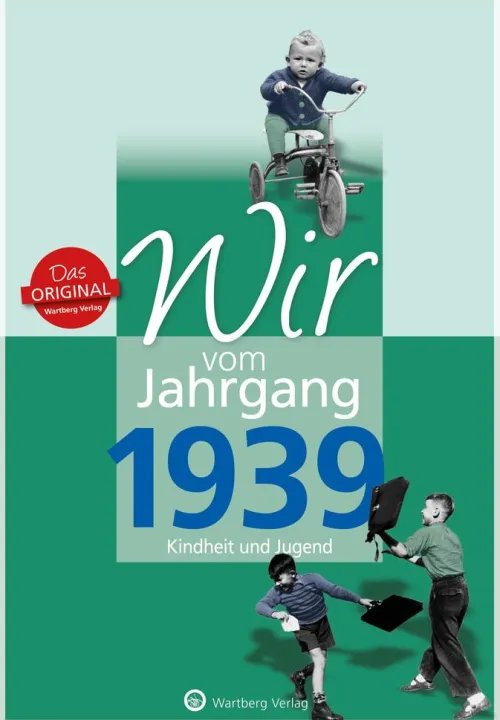 Wartberg Verlag Geburtstag*Wir vom Jahrgang 1939 - Kindheit und Jugend