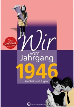 Wir vom Jahrgang 1946 - Kindheit und Jugend*Wartberg Verlag