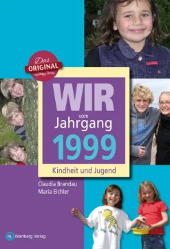 Wartberg Verlag Geburtstag*Wir vom Jahrgang 1999 - Kindheit und Jugend
