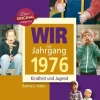Wartberg Verlag Nach Zielgruppen|Geburtstag-Wir vom Jahrgang 1976 - Kindheit und Jugend