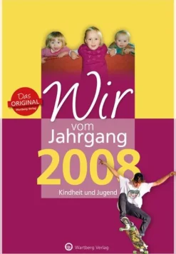 Wartberg Verlag Geburtstag*Wir vom Jahrgang 2008 - Kindheit und Jugend