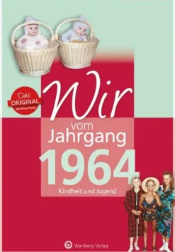 Wartberg Verlag Geburtstag*Wir vom Jahrgang 1964 - Kindheit und Jugend