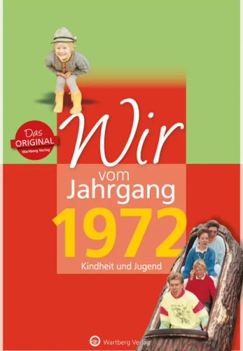 Wartberg Verlag Geburtstag-Wir vom Jahrgang 1972 - Kindheit und Jugend