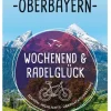 Wochenend und Radelglück - Kleine Fahrrad-Auszeiten in Oberbayern*Bruckmann Verlag Outlet