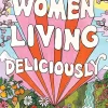 Women Living Deliciously*Octopus Publishing Ltd. Outlet
