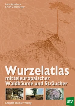 Stocker Leopold Verlag Biologie*Wurzelatlas mitteleuropäischer Waldbäume und Sträucher