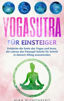 Psiana Verlag Wellness & Entspannung-Yogasutra für Einsteiger: Entdecke die Seele des Yogas und lerne, die Lehren des Patanjali Schritt für Schritt in deinem Alltag anzuwenden