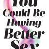 Simon + Schuster LLC Ratgeber-You Could Be Having Better Sex