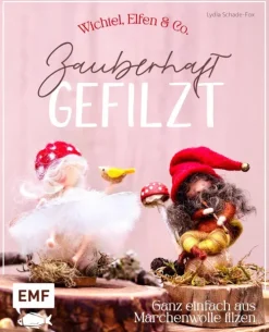 Zauberhaft gefilzt: Wichtel, Elfen & Co. ganz einfach aus Märchenwolle filzen*Edition Michael Fischer Best