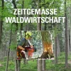Zeitgemäße Waldwirtschaft*Stocker Leopold Verlag