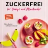 Graefe und Unzer Verlag Für Babys Und Kinder*Zuckerfrei für Babys und Kleinkinder