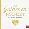 Groh Verlag Liebe & Hochzeit|Glück & Wünsche*Zur Goldenen Hochzeit die besten Wünsche