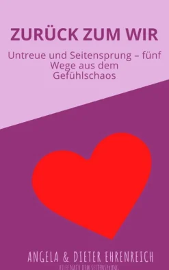 Zurück zum WIR: Untreue und Seitensprung - fünf Wege aus dem Gefühlschaos*Angela und Dieter Ehrenreich Sale